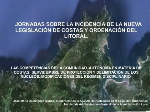  As competencias da Comunidade Autónoma en materia de Costas - Xornadas sobre a incidencia da nova lexislación de costas e ordenación do litoral